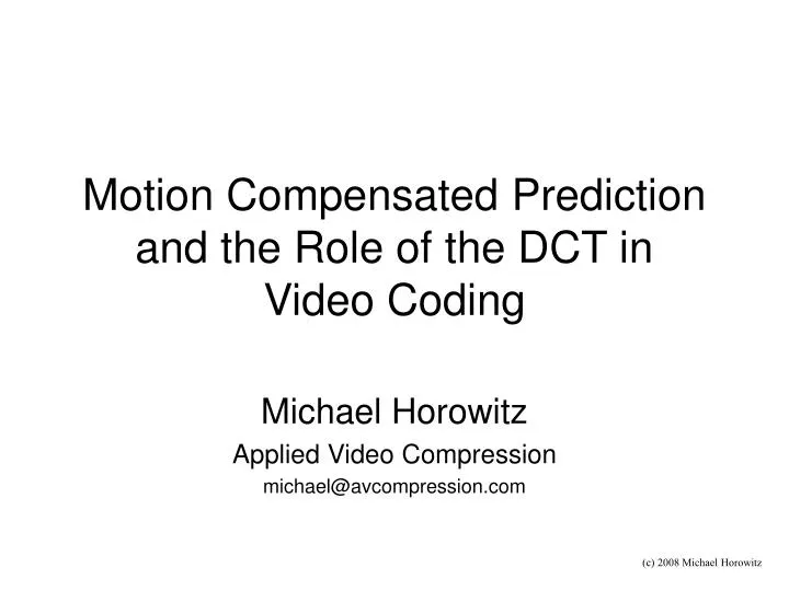motion compensated prediction and the role of the dct in video coding