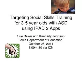 Targeting Social Skills Training for 3-5 year olds with ASD using IPAD 2 Apps