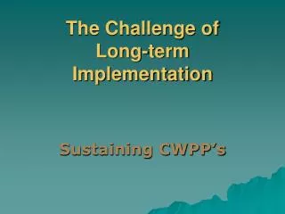 The Challenge of Long-term Implementation