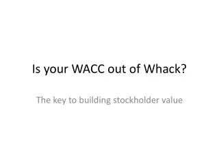 Is your WACC out of Whack?