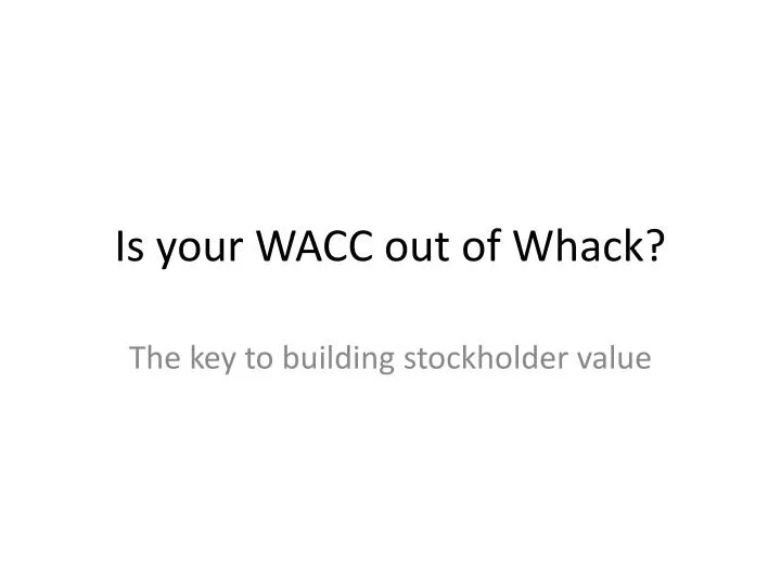 is your wacc out of whack