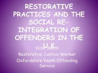 RESTORATIVE PRACTICES AND THE SOCIAL RE-INTEGRATION OF OFFENDERS IN THE U.K