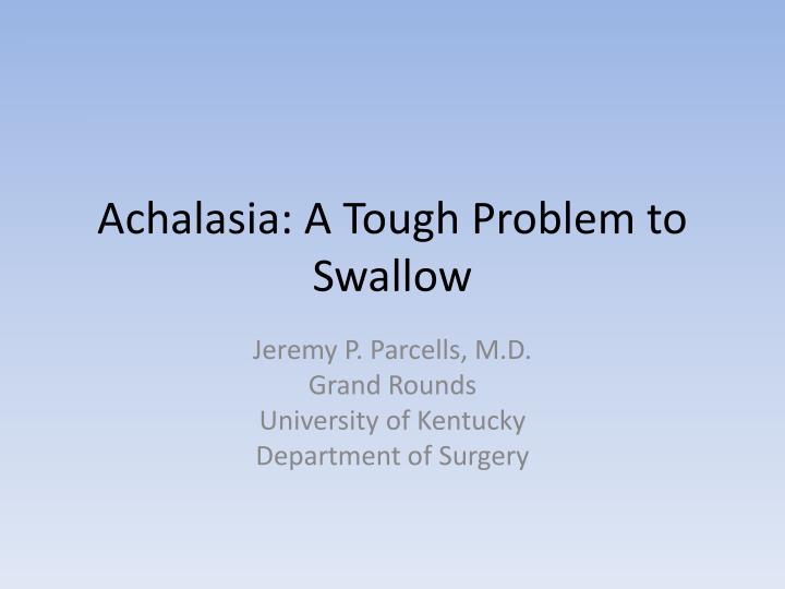 achalasia a tough problem to swallow