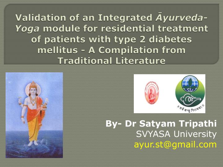 by dr satyam tripathi svyasa university ayur st@gmail com