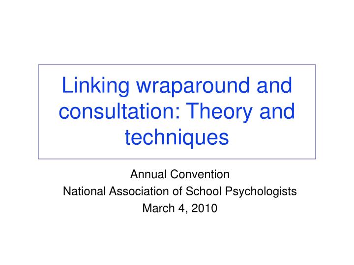 linking wraparound and consultation theory and techniques