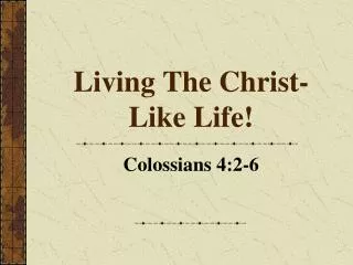 Living The Christ-Like Life!
