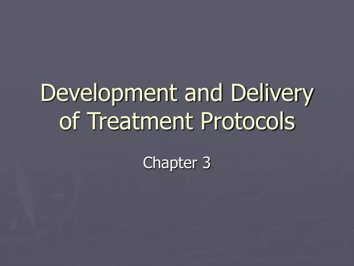 development and delivery of treatment protocols