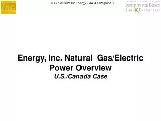 Energy, Inc. Natural Gas/Electric Power Overview U.S./Canada Case