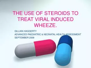 THE USE OF STEROIDS TO TREAT VIRAL INDUCED WHEEZE.