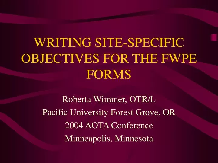 writing site specific objectives for the fwpe forms