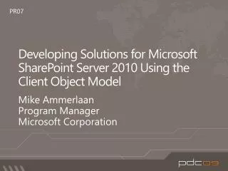 Developing Solutions for Microsoft SharePoint Server 2010 Using the Client Object Model