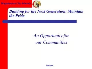 Building for the Next Generation: Maintain the Pride