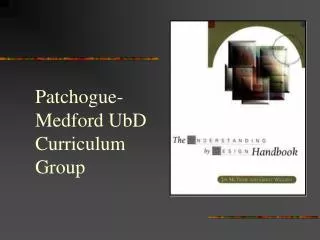 Patchogue-Medford UbD Curriculum Group