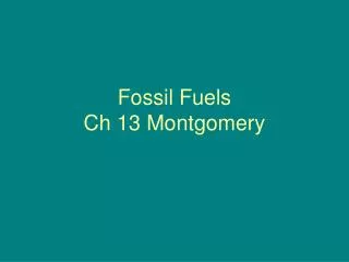 Fossil Fuels Ch 13 Montgomery