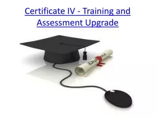Certificate IV - Training and Assessment Upgrade