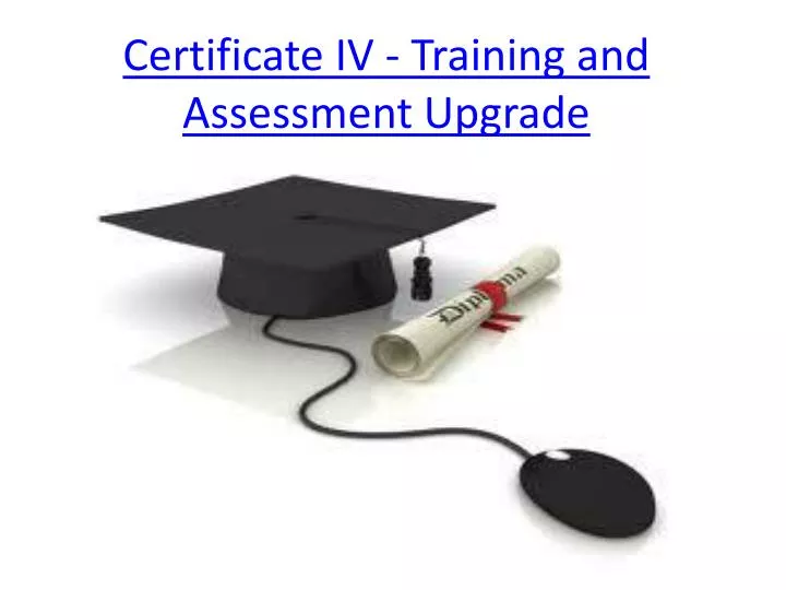 certificate iv training and assessment upgrade