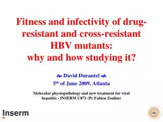 Fitness and infectivity of drug-resistant and cross-resistant HBV mutants : why and how studying it?