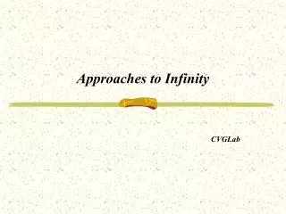 Approaches to Infinity