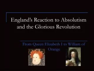 England’s Reaction to Absolutism and the Glorious Revolution