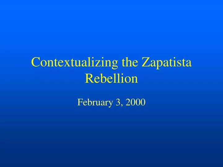 contextualizing the zapatista rebellion