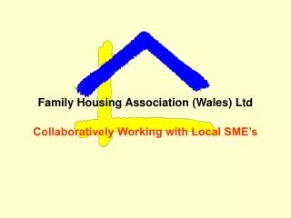 Family Housing Association (Wales) Ltd Collaboratively Working with Local SME’s