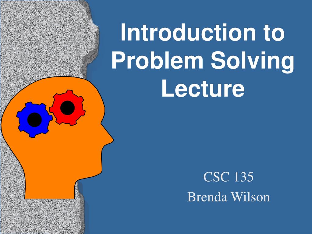 PPT - Introduction to Problem Solving Lecture PowerPoint Presentation ...