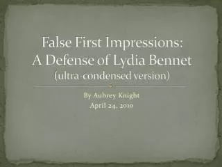 False First Impressions: A Defense of Lydia Bennet (ultra-condensed version)