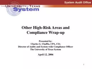 Other High-Risk Areas and Compliance Wrap-up Presented by: Charles G. Chaffin, CPA, CIA Director of Audits and System-wi