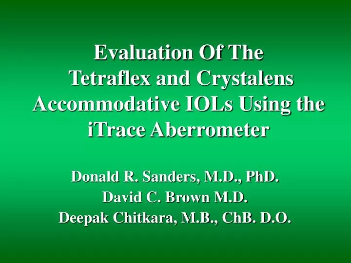 evaluation of the tetraflex and crystalens accommodative iols using the itrace aberrometer