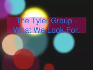The Tyler Group - What We Look For - MULTIPLY