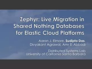 Zephyr: Live Migration in Shared Nothing Databases for Elastic Cloud Platforms