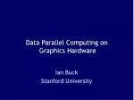 Data Parallel Computing on Graphics Hardware - slide 1