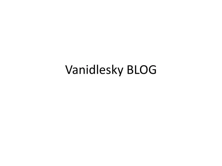vanidlesky blog