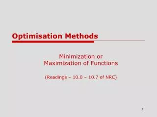 Minimization or Maximization of Functions (Readings – 10.0 – 10.7 of NRC)
