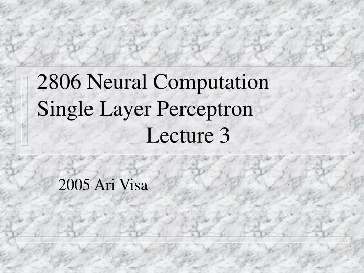 2806 neural computation single layer perceptron lecture 3
