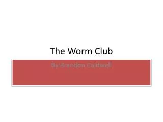 The W orm Club