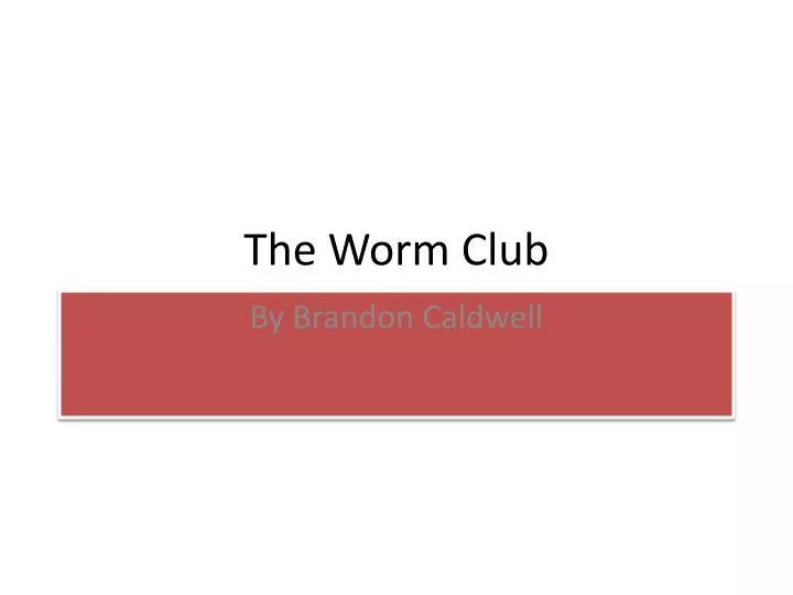 the w orm club