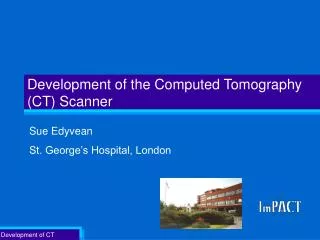 Development of the Computed Tomography (CT) Scanner