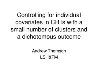 Controlling for individual covariates in CRTs with a small number of clusters and a dichotomous outcome