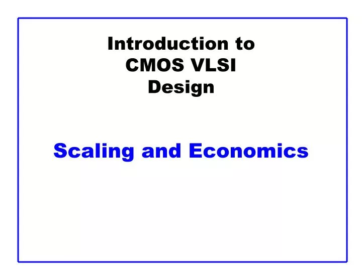introduction to cmos vlsi design scaling and economics