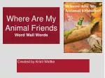 Where Are My Animal Friends Word Wall Words
