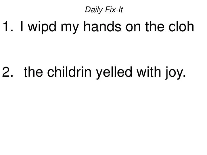 daily fix it i wipd my hands on the cloh the childrin yelled with joy