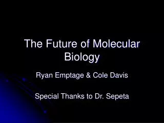 The Future of Molecular Biology