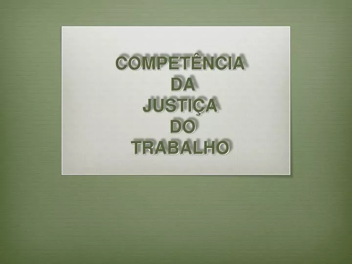 compet ncia da justi a do trabalho