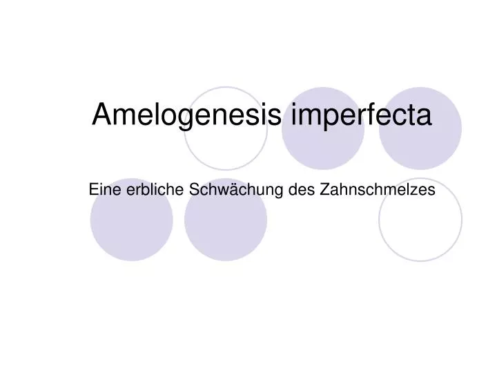 amelogenesis imperfecta eine erbliche schw chung des zahnschmelzes