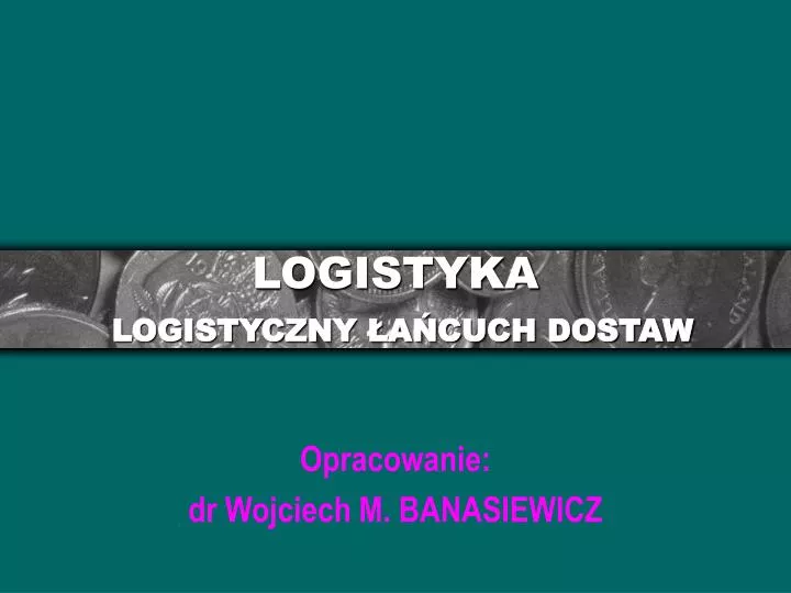 logistyka logistyczny a cuch dostaw