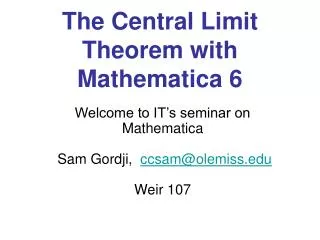 The Central Limit Theorem with Mathematica 6