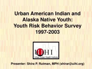 Urban American Indian and Alaska Native Youth: Youth Risk Behavior Survey 1997-2003