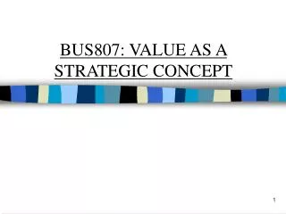 BUS807: VALUE AS A STRATEGIC CONCEPT