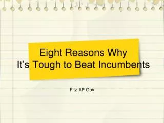 Eight Reasons Why It’s Tough to Beat Incumbents